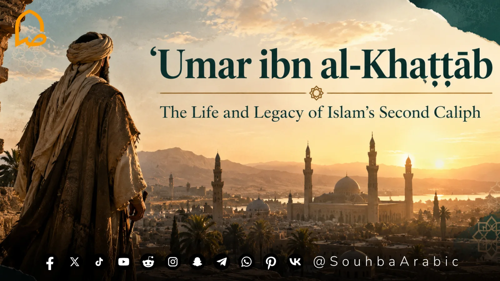 Umar ibn Al-Khattab: The Life and Legacy of Islam’s Second Caliph