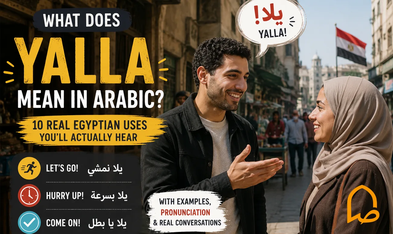 What Does “Yalla” Mean in Arabic? 10 Real Egyptian Uses